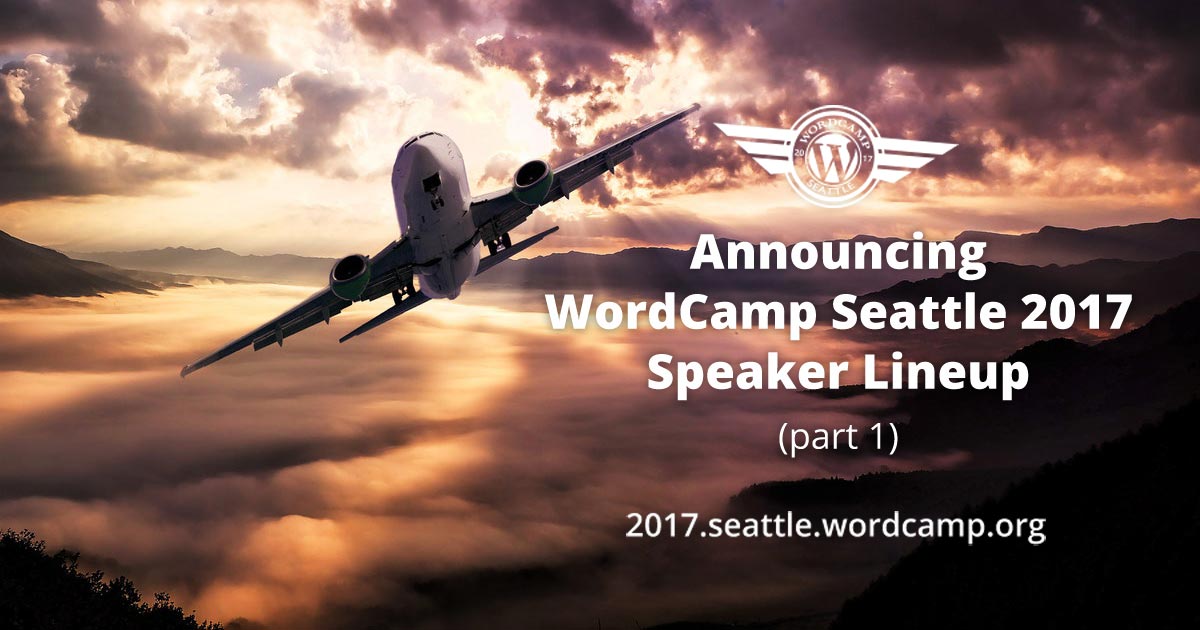 Announcing WordCamp Seattle 2017 Speaker Lineup (part 1…again